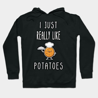 I Just Really Like Potatoes - Funny Potato gift Hoodie